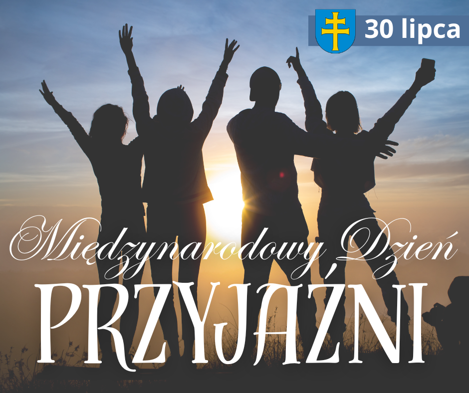 30 lipca- Międzynarodowy Dzień Przyjaźni